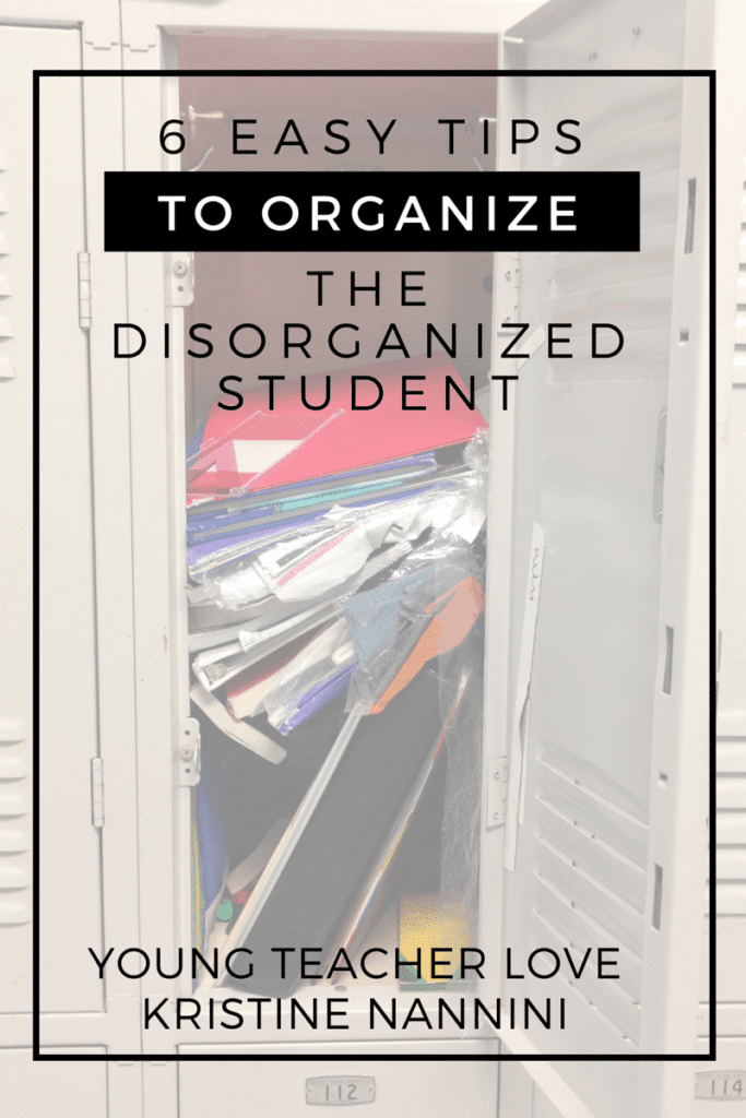 6 Easy Tips to Organize the Disorganized Student - Young Teacher Love by Kristine Nannini